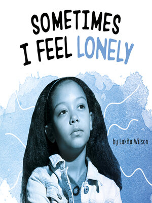 cover image of Sometimes I Feel Lonely